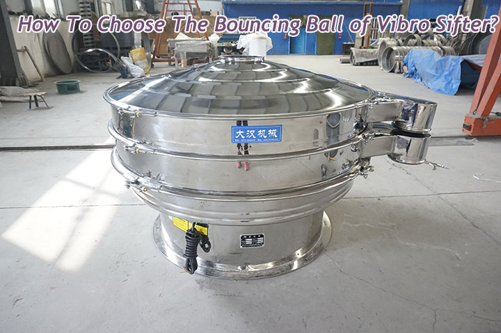 How To Choose The Bouncing Ball of Vibro Sifter